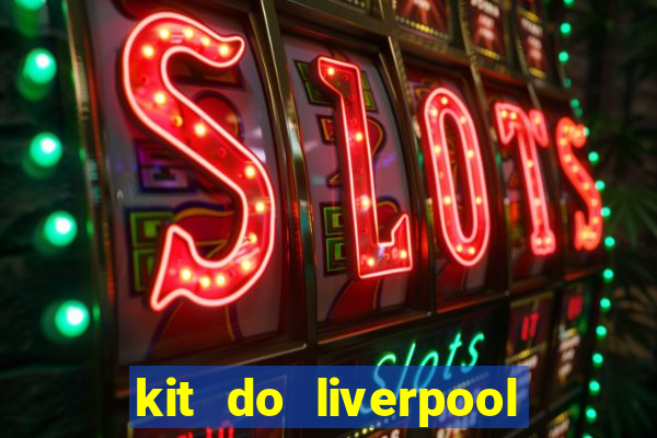 kit do liverpool dls 19